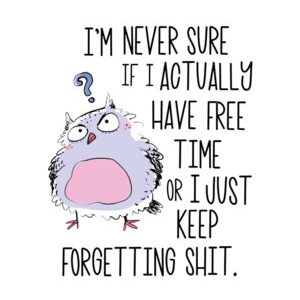 FORGETTING SHIT